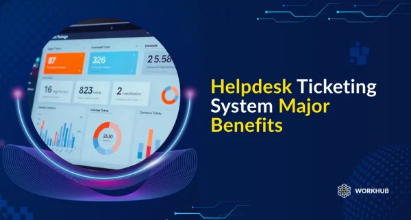Helpdesk Ticketing System Major Benefits