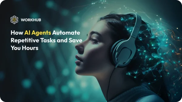 AI Agents Automate Repetitive Tasks and Save You Hours