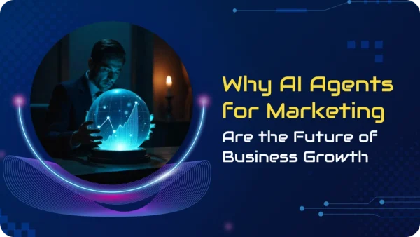 Why AI Agents for Marketing Are the Future of Business Growth