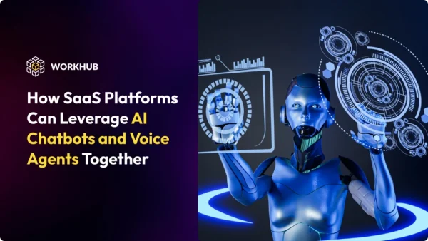 Feature - How SaaS Platforms Can Leverage AI Chatbots and Voice Agents Together